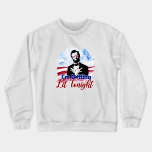 Patriotic I'm Getting Lit Tonight Abe Lincoln Crewneck Sweatshirt